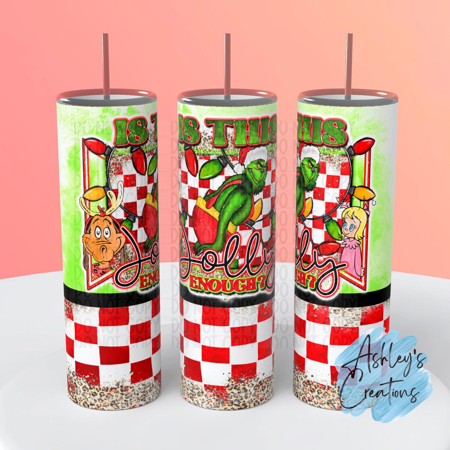 IS THIS JOLLY ENOUGH GRINCH TUMBLER