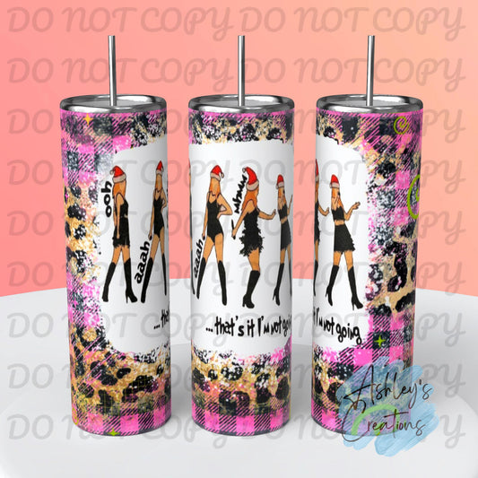 That's It I'm Not Going Swiftie Tumbler