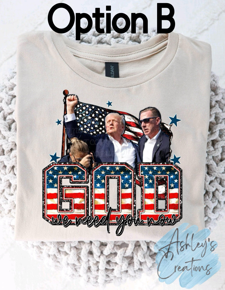 God We need you now Trump Shirt