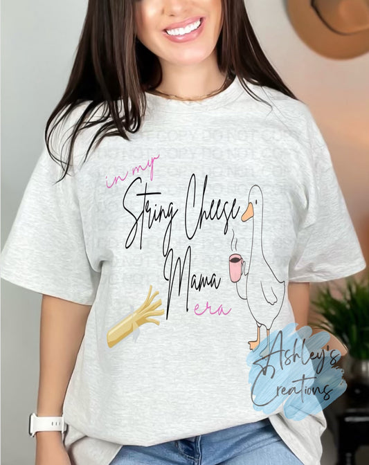 In my String Cheese Mama Era Shirt