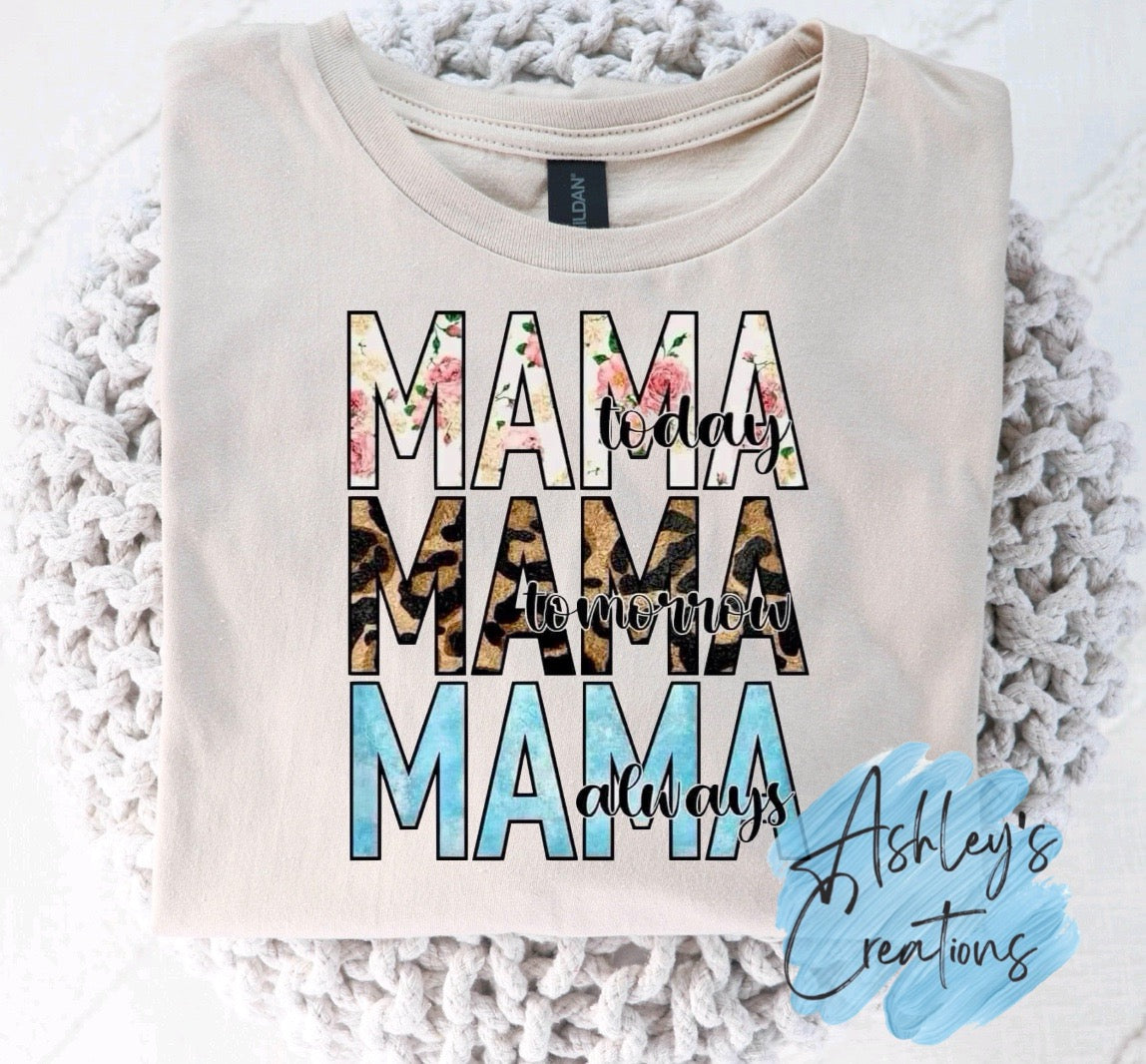 Mama Today Mama Tomorrow Mama Always Shirt