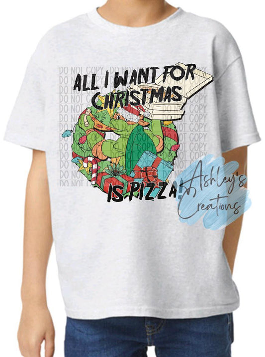 ALL I WANT FOR CHRISTMAS IS PIZZA TMNT SHIRT